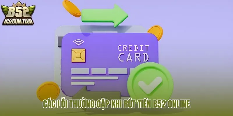 cac-loi-thuong-gap-khi-rut-tien-b52-online cac-loi-thuong-gap-khi-rut-tien-b52-online