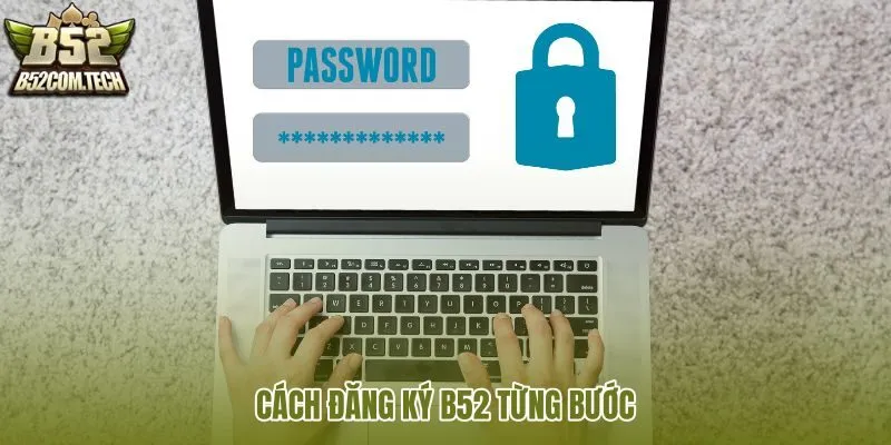 cach-dang-ky-b52-tung-buoc cach-dang-ky-b52-tung-buoc