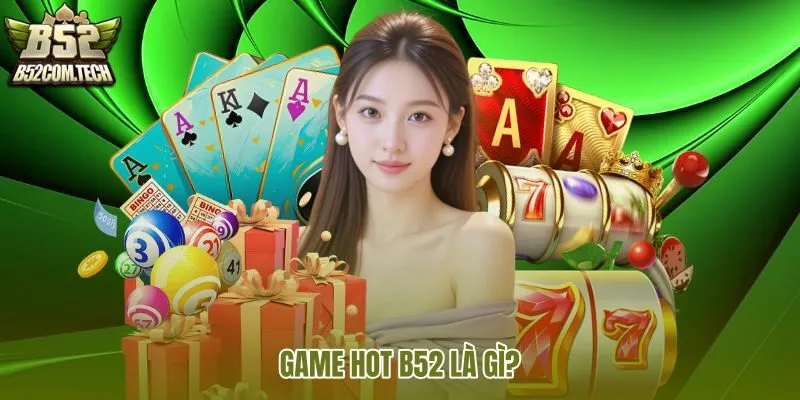 game-hot-b52-la-gi game-hot-b52-la-gi
