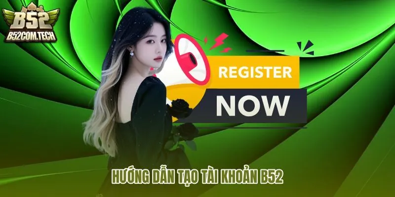 Tài khoản B52 mới và bước xác thực gọn
