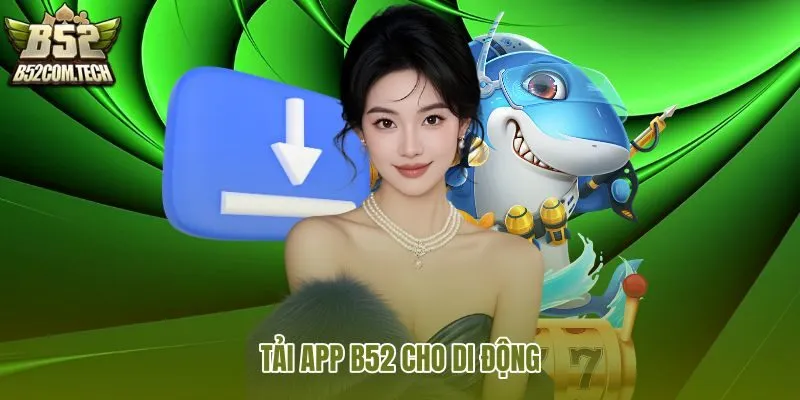 App B52 di động và nguồn tải cần kiểm tra